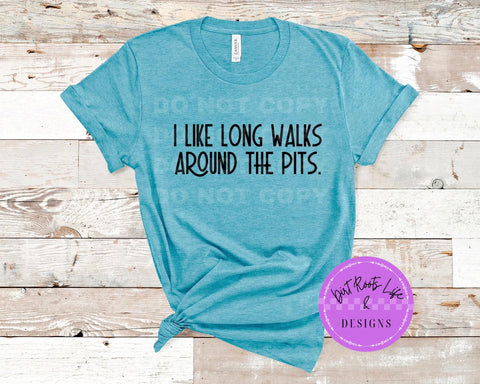 I Like Long Walks Around the Pits